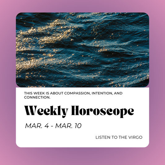 Weekly Horoscopes: Mar. 4 - Mar. 10