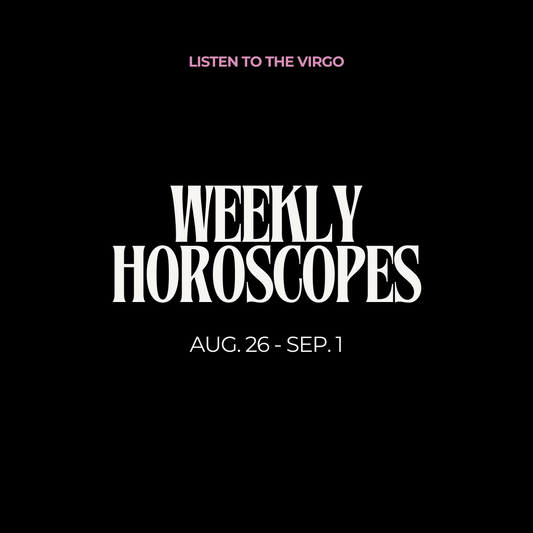 Weekly Horoscopes: Aug. 26 - Sep. 1