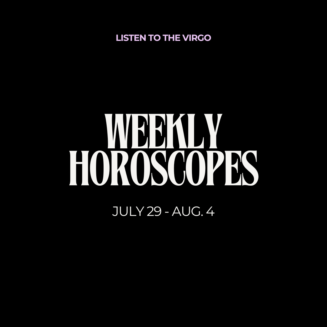Weekly Horoscopes: Jul. 29 - Aug. 4