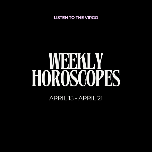 Weekly Horoscopes: Apr. 15 - Apr. 21