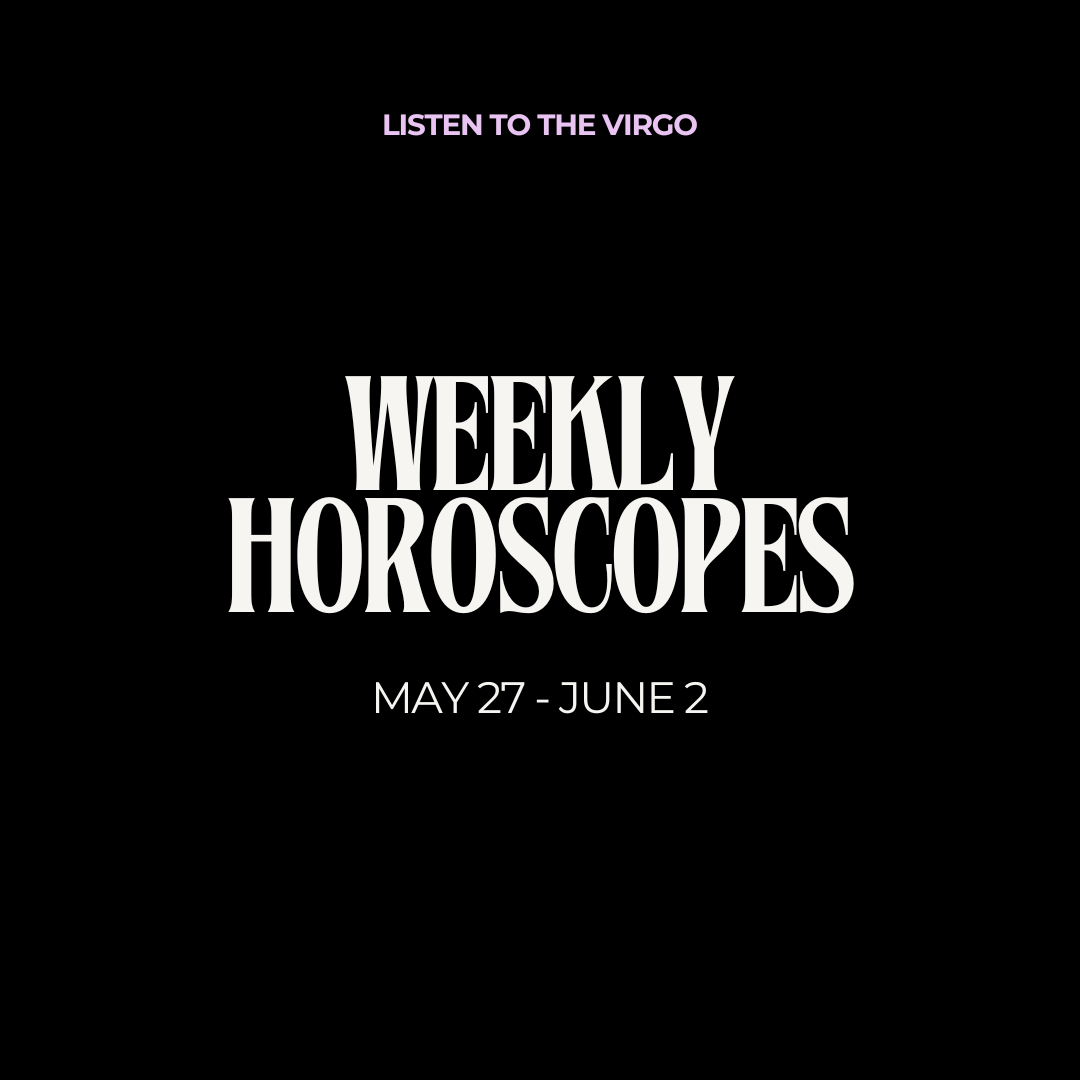 Weekly Horoscopes: May 27 - June 2